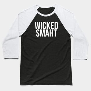 Smart Wicked Smaht Baseball T-Shirt